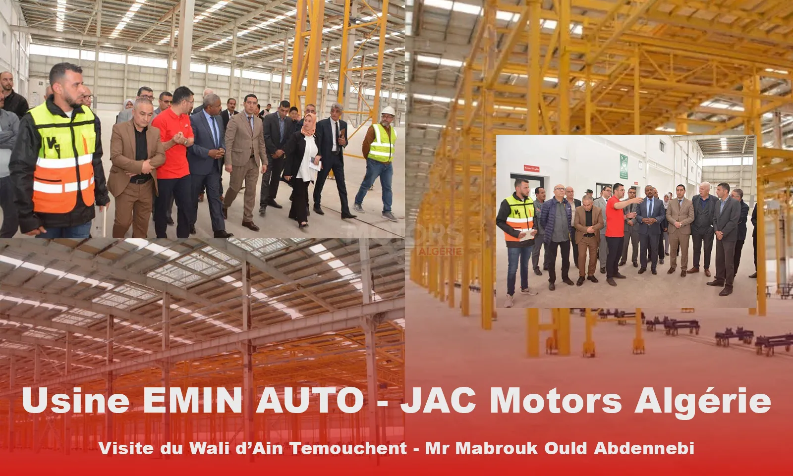 Usine EMIN AUTO - JAC Motors Algérie - Visite du Wali d’Ain Temouchent - Mr Mabrouk Ould Abdennebi